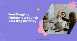 14 Free Blogging Platforms List to Launch Your Blog Fast!