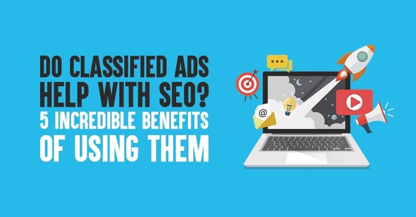 Do Classified Ads Help With SEO? 5 Incredible Benefits of Using Them