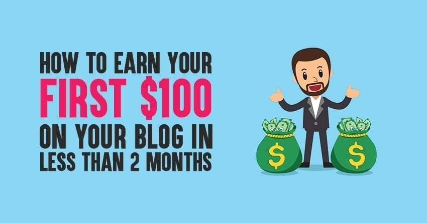 How To Earn Your First $100 On Your Blog in Less Than 2 Months