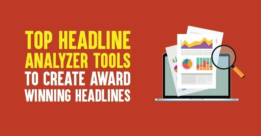 Top 10 Headline Analyzer Tools to Create Award Winning Headlines in 2024