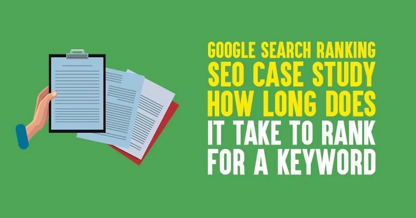 Google Search Ranking SEO Case Study 2023: How Long Does It Take to Rank for a Keyword