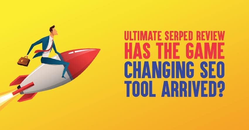 Ultimate SERPed Review 2022 [With 25% Discount]: Has the Game Changing SEO Tool Arrived?