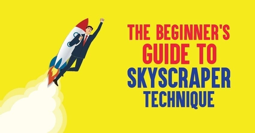 The Beginner's Guide to Skyscraper Technique in SEO