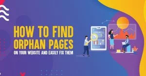 Orphan Pages: How to Find and Fix Them (Step-by-Step Guide 2026)