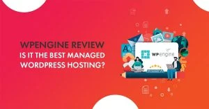 WP Engine Review 2026 [Complete Insights]