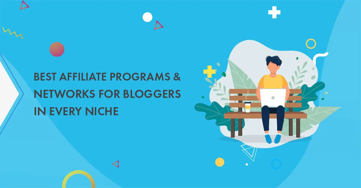 100+ Affiliate Programs & Networks for Bloggers In EVERY Niche in 2024
