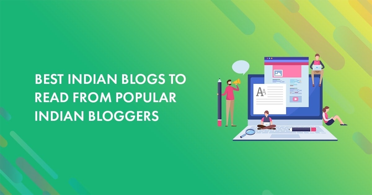 22 Best Indian Blogs to Read from Popular Indian Bloggers (2023 Edition)