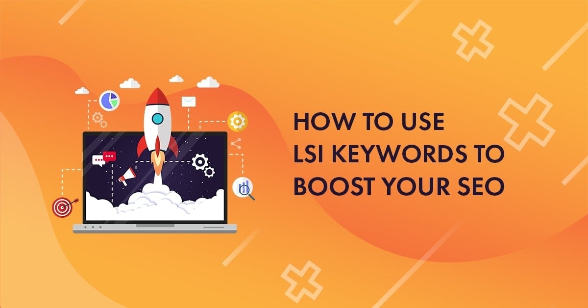 LSI Keywords: How to Find and Rank for Multiple Keywords