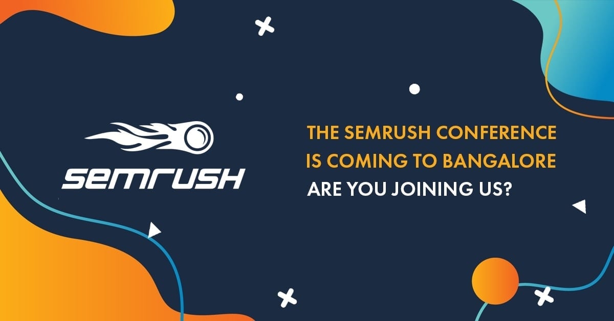 SEMrush conference is coming to Bangalore, care to join?