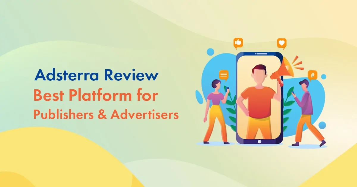 Adsterra Review: The Easiest Way to Earn Money From Your Website Traffic