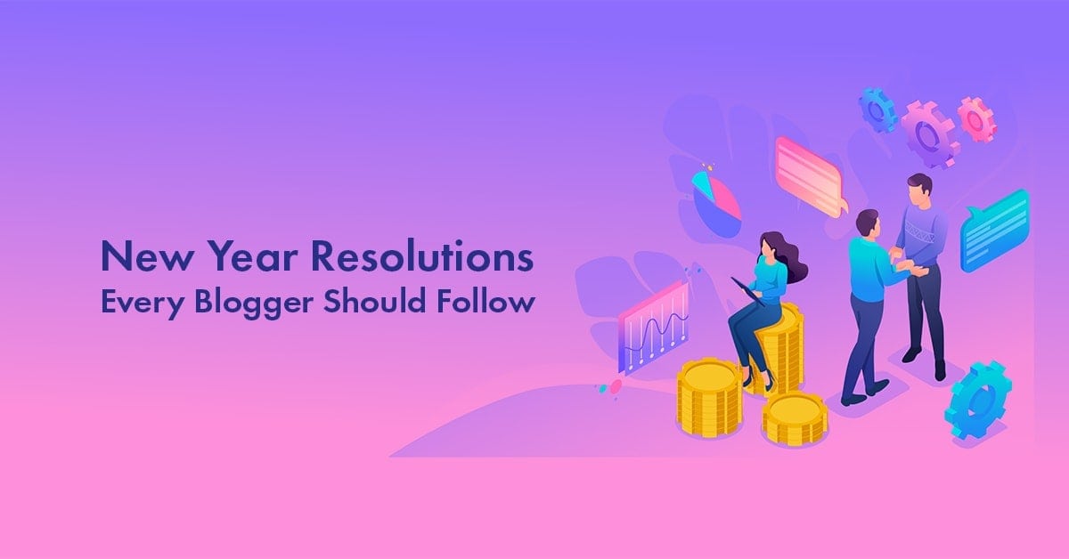 10 New Year Resolutions Bloggers Should Follow in 2023