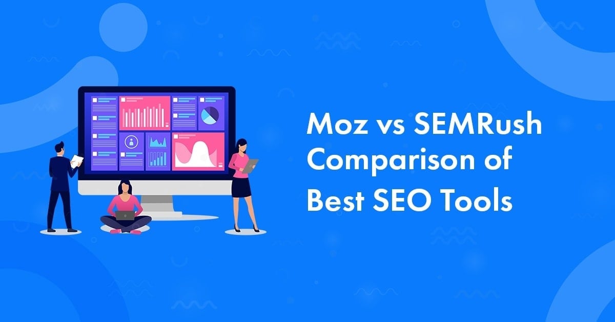 Moz vs Semrush: Which one is better?