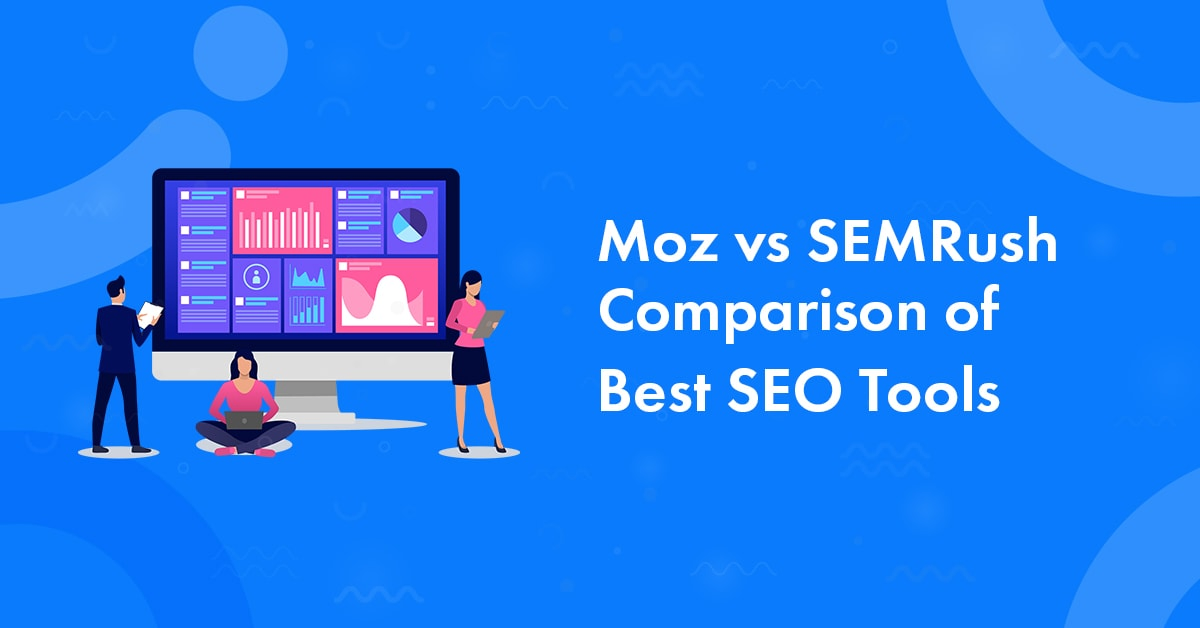 Moz vs Semrush: Which one is better?