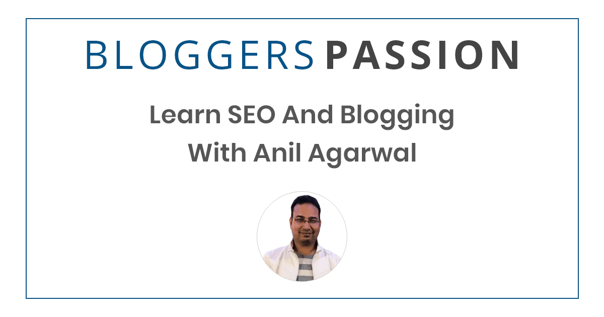 BloggersPassion Learn Blogging SEO From Anil Agarwal