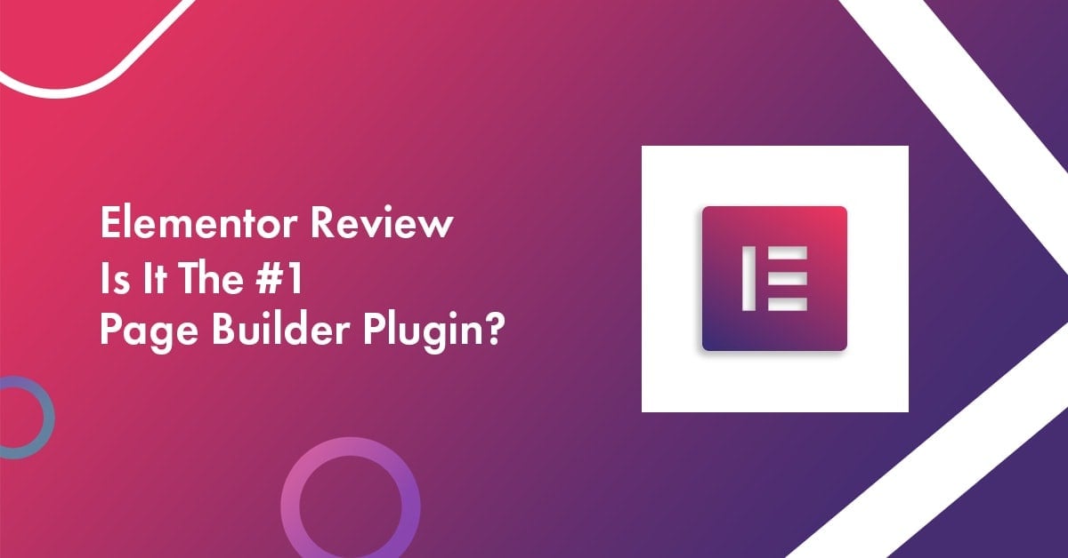 Elementor Review: Is It The #1 Page Builder Plugin for WordPress?