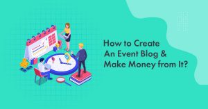 Event Blogging: The 2026 Guide to Building an Event Blog and Making $10K+ From It (With Proofs!)