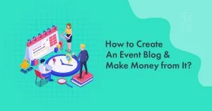 Event Blogging: The 2026 Guide to Building an Event Blog and Making $10K+ From It (With Proofs!)