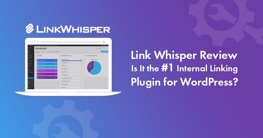 Link Whisper Review 2022: The Smartest Way to Add Internal Links [With $15 Saving]