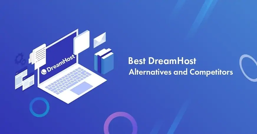Top 9 DreamHost Alternatives and Competitors for All Budgets in 2024