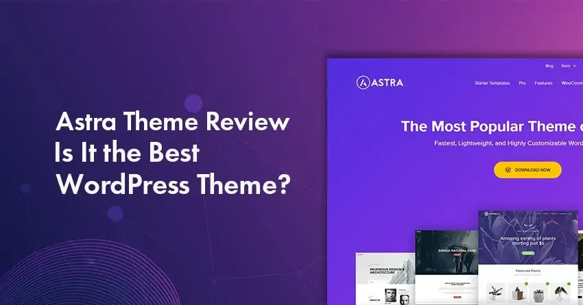 Astra Theme Review 2023: Is It the Really the Most Popular WordPress Theme?