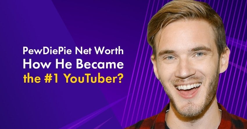 PewDiePie Net Worth: How He Became the #1 Most-Subscribed YouTuber In The World