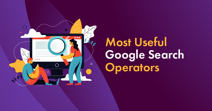 Marketer's Guide to Save Time with Google Search Operators