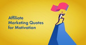 27 Best Affiliate Marketing Quotes in 2026 [Top Picks]
