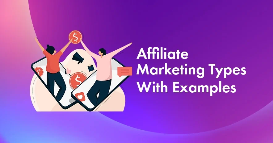 5 Types of Affiliate Marketing With Examples | Which One Is Right for You?