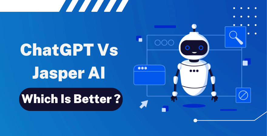 ChatGPT vs Jasper AI 2023: Which Is Better And Why?