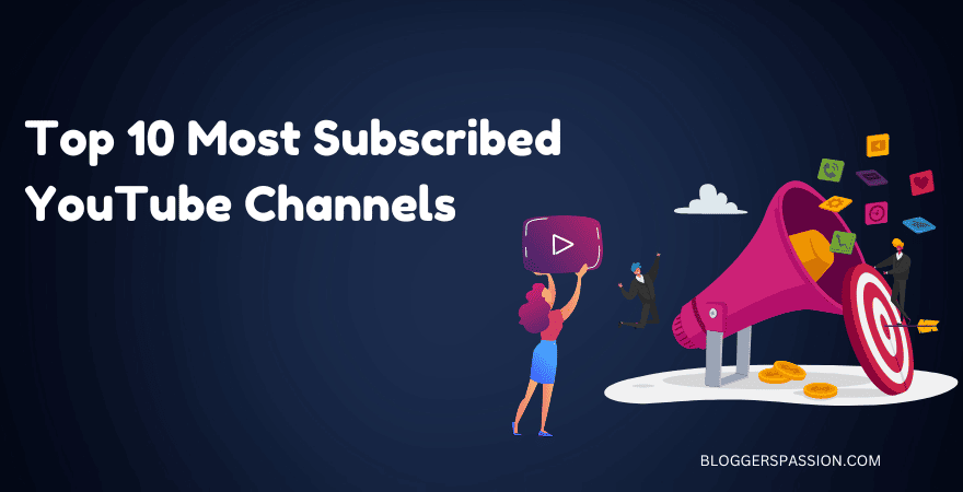 Top 10 Most Subscribed YouTube Channels in the World With Interesting Facts