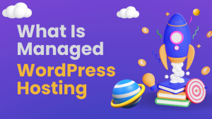 What Is Managed WordPress Hosting? A Beginner’s Guide