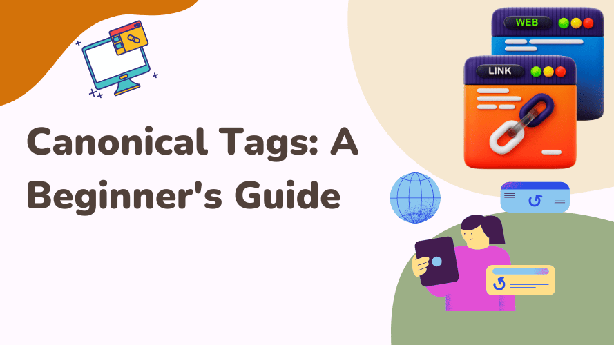Canonical Tags: Definition And What Are Its Benefits? A Beginner's Guide