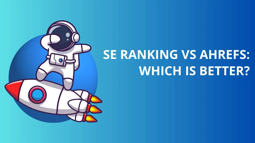 SE Ranking vs Ahrefs 2024: Which SEO Tool is Best for You? An Honest Comparison
